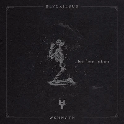 Blvckjesus/WSHNGTN By My Side