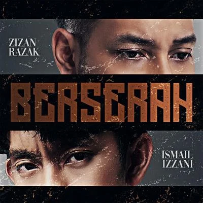 Ismail Izzani/Zizan Razak Berserah