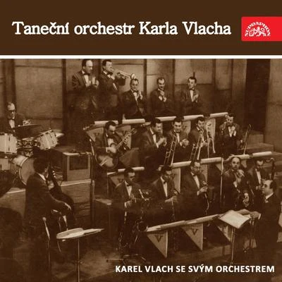 Karel Vlach se svým orchestrem Taneční orchestr Karla Vlacha