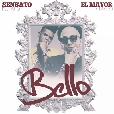 El Mayor Bello(feat. Sensato Del Patio)