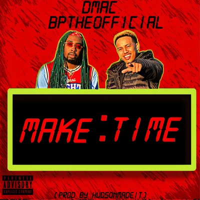 Dmac/BpTheOfficial Make Time (feat. Bptheofficial)