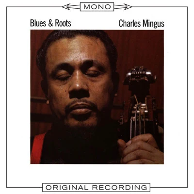 Charles Mingus Blues & Roots (Mono)