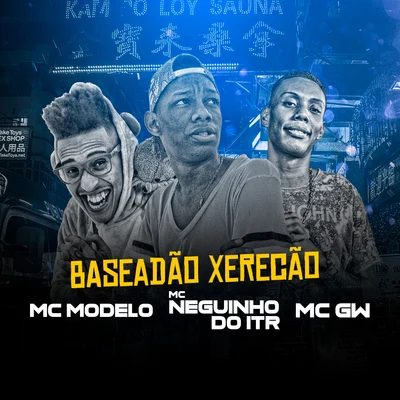 MC Modelo Baseadão Xerecão