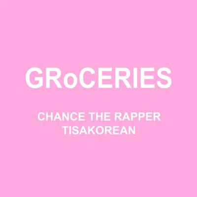 TisaKorean/Murda Beatz/Chance the Rapper GRoCERIES