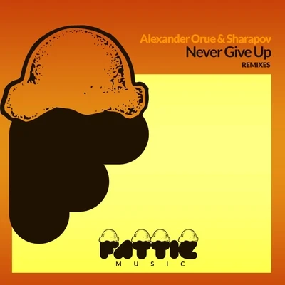 Alexander Orue Never Give Up Remixes