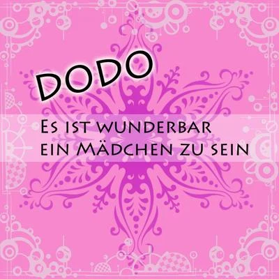 Dodo Es ist wunderbar, ein Mädchen zu sein