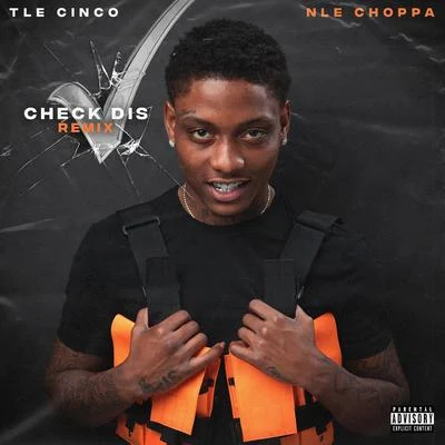 TLE Cinco/NLE Choppa Check Dis (feat. NLE Choppa) [Remix]