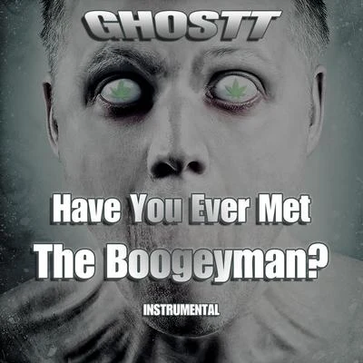 Ghostt Have You Ever Met The Boogeyman? (Instrumental)