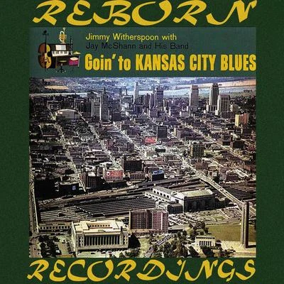 Jimmy Witherspoon/Jay McShann Goin to Kansas City Blues (HD Remastered)