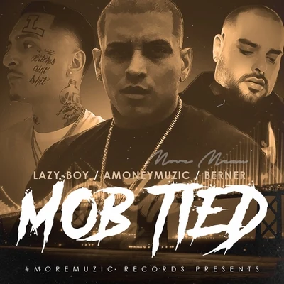 AMONEYMUZIC/Berner/Lazy-Boy Mob Tied