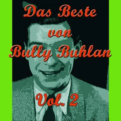 Bully Buhlan Das Beste von Bully Buhlan, Vol. 2