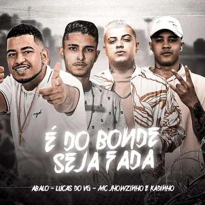 Lucas do VG/MCs Jhowzinho & Kadinho/MC Abalo É do Bonde Seja Fada