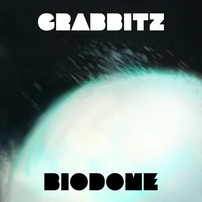 Grabbitz Biodome (Original Mix)