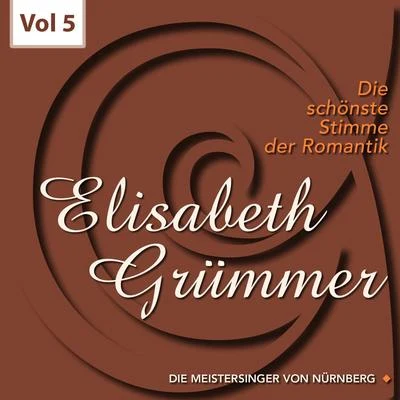 Elisabeth Grümmer Die schönste Stimme der Romantik, Vol. 5