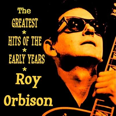 Roy Orbison Roy Orbison - The Greatest Hits of the Early Years