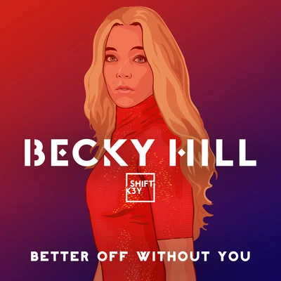 SHIFT K3Y/Becky Hill Better Off Without You