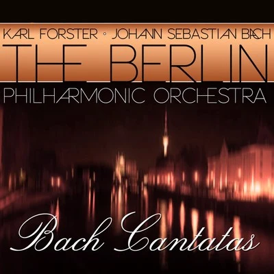 the Berlin Philharmonic Orchestra/Karl Forster Bach: Cantatas