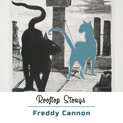 Freddy Cannon Rooftop Storys