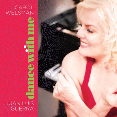 Juan Luis Guerra 440/Carol Welsman Dance with Me (Si Tú No Bailas Conmigo)