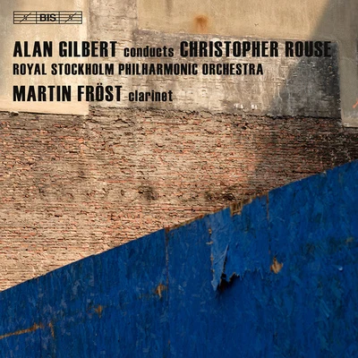 Alan Gilbert ROUSE, C.: IscariotClarinet ConcertoSymphony No. 1 (Frost, Royal Stockholm Philharmonic Orchestra, Gilbert)