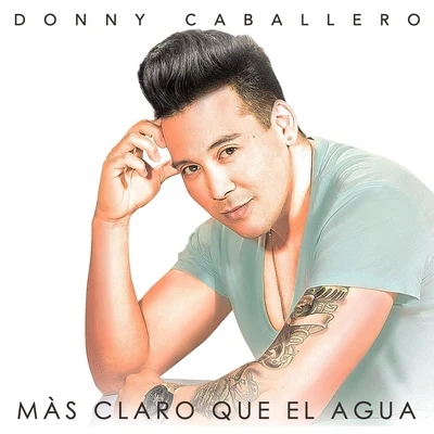 Donny Caballero Más Claro Que el Agua