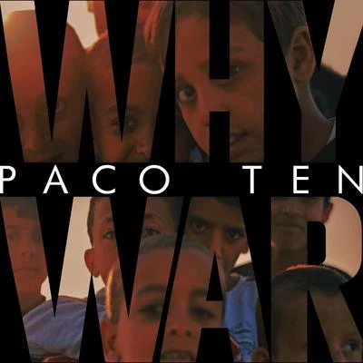 Paco Ten Why War