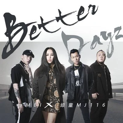 頑童Mj116 Better Dayz Feat. aMEI