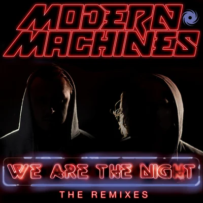 Modern Machines We Are the Night (Remixes)