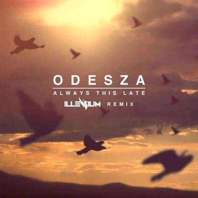 ODESZA Always This Late