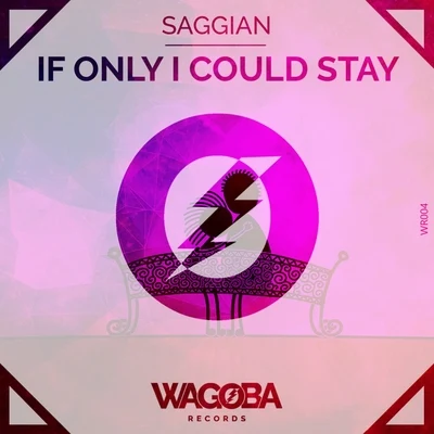 Saggian If Only I Could Stay