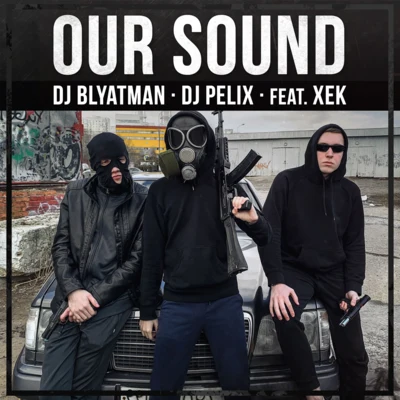 DJ Pelix/DJ Blyatman Our Sound