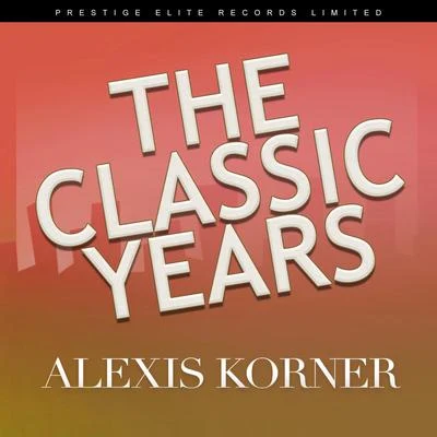 Alexis Korner The Classic Years