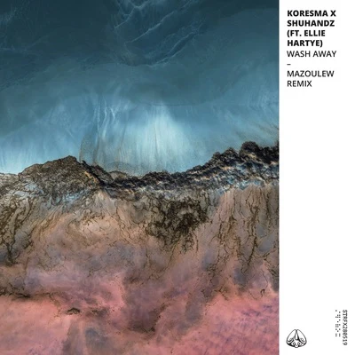 Koresma/Shuhandz/Mazoulew Wash Away (Mazoulew Remix)