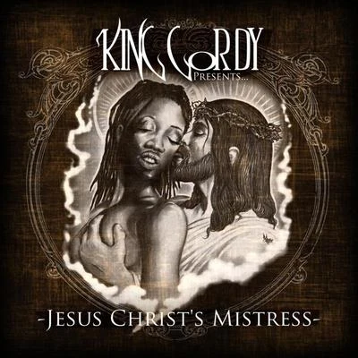 King Gordy Jesus Christs Mistress