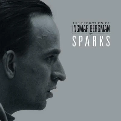 Sparks The Seduction of Ingmar Bergman