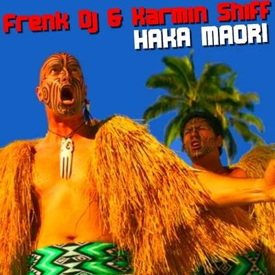 Karmin Shiff/Frenk Dj Haka Maori