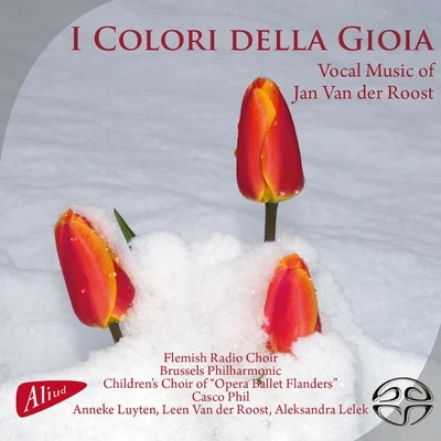 Flemish Radio Choir/Aleksandra Lelek/Casco Phil/Brussels Philharmonic/Leen Van der Roost/Anneke Luyten I Colori della Gioia