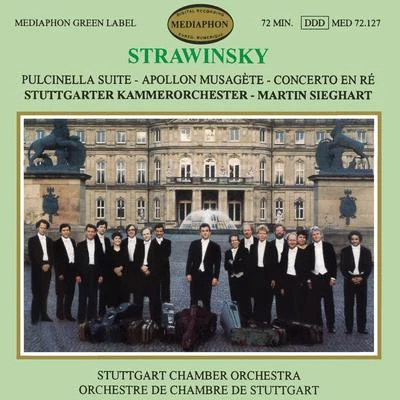 Martin Sieghart/Stuttgart Chamber Orchestra Stravinsky: Pulcinella Suite, Apollon Musagète, Concerto in D