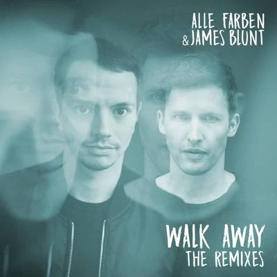 Alle Farben/James Blunt Walk Away - The Remixes