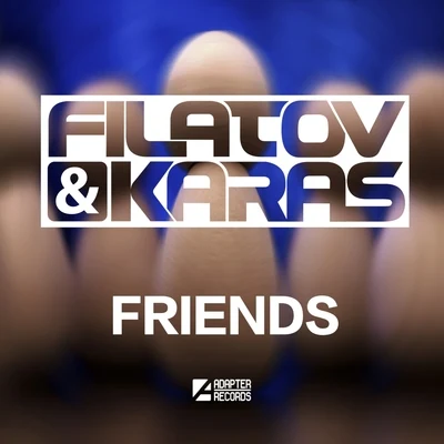 Filatov &amp; Karas Friends