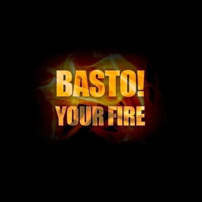 Basto Your Fire