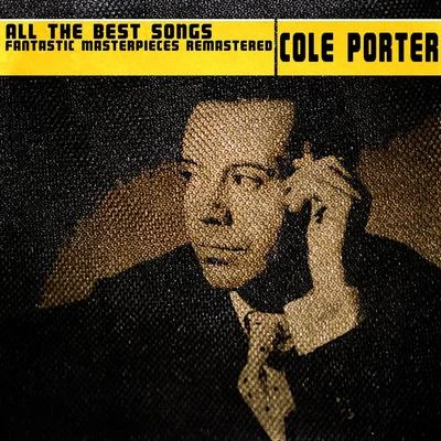 Cole Porter All the Best Songs (Fantastic Masterpieces Remastered)