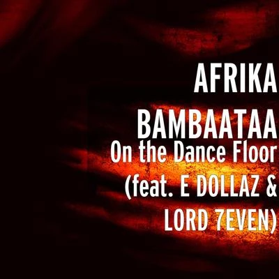 Afrika Bambaataa On the Dance Floor (feat. E DOLLAZ & LORD 7EVEN)