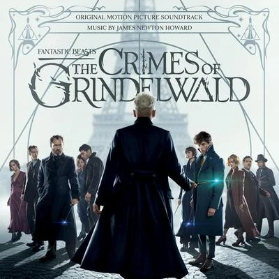 James Newton Howard Fantastic Beasts: The Crimes Of Grindelwald (Original Motion Picture Soundtrack)