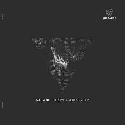 Was A Be Passive Aggressive EP