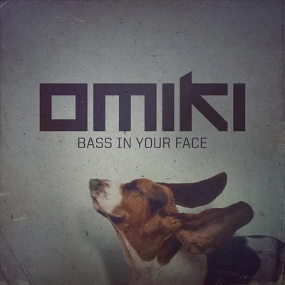 Omiki Bass in Your Face