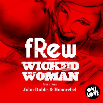 Honorebel/fRew/John Dubbs Wicked Woman (Radio Edit)