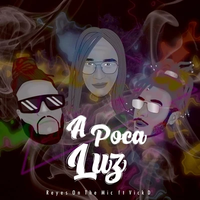 Vick D/Reyes On The Mic A Poca Luz (feat. Vick D)