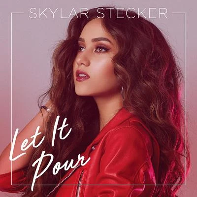 Skylar Stecker Let It Pour