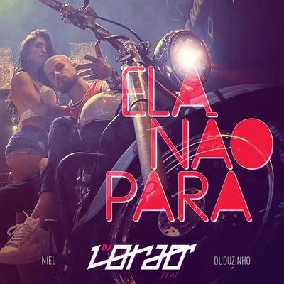 Dj Lorão/MC Duduzinho/MC Niel Ela Não Para